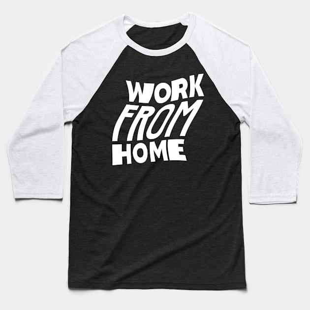 Work from home Baseball T-Shirt by DeviAprillia_store